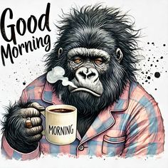 a drawing of a gorilla holding a coffee cup with the words good morning on it