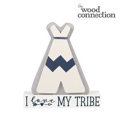 i love my tribe - the wood connection