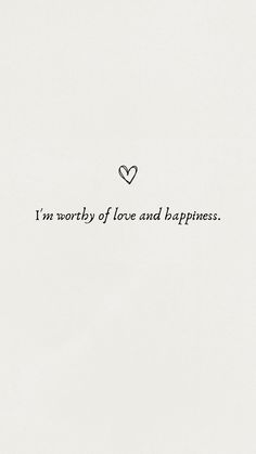 the words i'm worthy of love and happiness are written in black on white paper