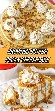 two different cheesecakes are shown with the words browned butter pecan cheesecake