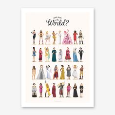 an illustrated poster with the names of women in different outfits and words that read, what's your world?