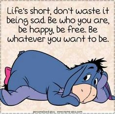 Life is short Pooh Wisdom, Eeyore Quotes, Eeyore Pictures, Bear Quote, Winnie The Pooh Quotes, Winnie The Pooh Friends, Pooh Quotes, Christopher Robin, Quotes Short