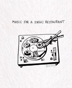 a drawing of a record player with chopsticks on it and the words music for a sushi restaurant