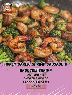 broccoli and shrimp stir fry in a pan with the words honey garlic shrimp sausage & broccoli shrimp