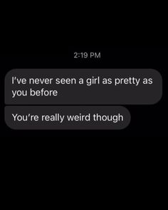 two texts that are in the same language, one says i've never seen a girl as pretty as you before