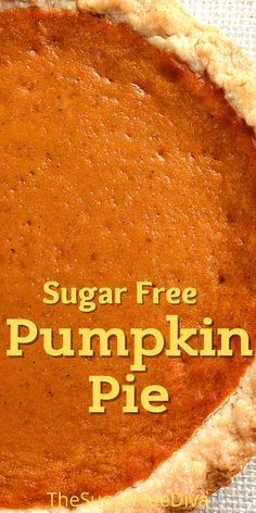 a pumpkin pie with the words sugar free pumpkin pie written in large letters on it