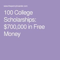 a purple background with the words 100 college scholarships $ 700, 000 in free money