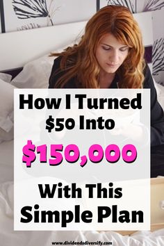 a woman sitting on her bed looking at a laptop with the text how i turned $ 50 into $ 150, 000 with this simple plan