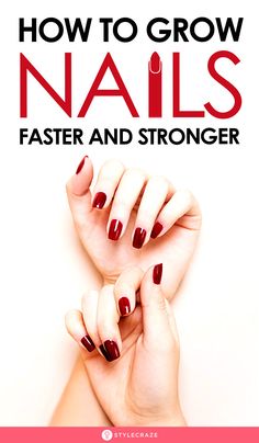 How To Grow Nails Faster And Stronger Grow Nails Faster And Stronger, Nails Grow Faster, Food Nails