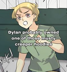 an anime character with the caption, dylan probably owned one of those must creeper hoodies