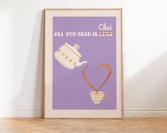 there is a poster with a teapot and heart on it that says chai all you need is love