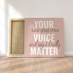 a pink poster with the words your raise your voice, voice and say it slowly matter