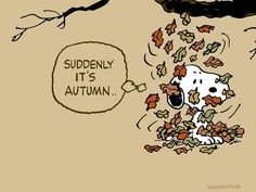 a cartoon dog with leaves falling from his mouth and the words suddenly it's autumn