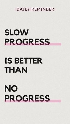 a poster with the words slow progress is better than no progress in pink and black