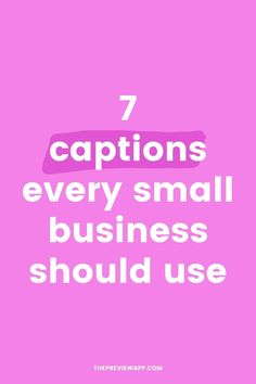 a pink background with the words 7 captions every small business should use on it