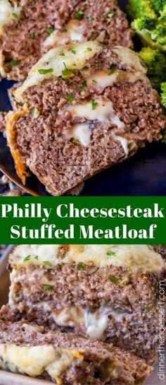 meatloaf with cheese on top and broccoli in the background text reads philly cheesesteak stuffed meatloaf