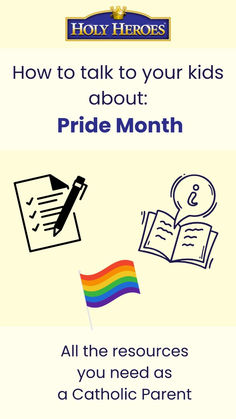 a poster with the text how to talk to your kids about pride month all the resources you need as a catholic parent