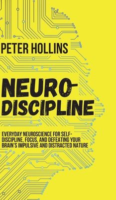 the book cover for neuro - discipline by peter hollins, with an image of