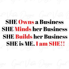 she owns a business she minds her business she build her business she is me i am she