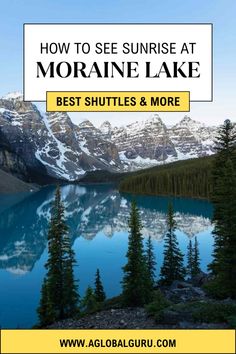 the mountains and water are shown with text overlaying how to see sunrise at moranne lake