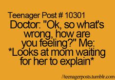 a yellow background with black text that reads teenager post 1031 doctor ok, so what's wrong how are you feeling? me looks at mom waiting for her to explain