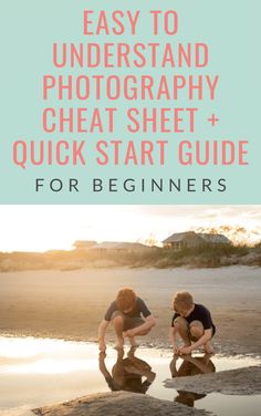 two young boys playing in the water with their reflection on the sand and text overlay that reads easy to understand photography sheet for beginners