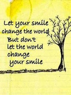 a drawing with the words let your smile change the world but don't let the world change your smile