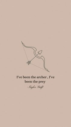 a drawing with the words i've been the archer, i've been the prey