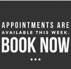 a black and white poster with the words appointments are available this week, book now