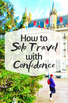 a woman walking in front of a castle with the words how to solo travel with confidence