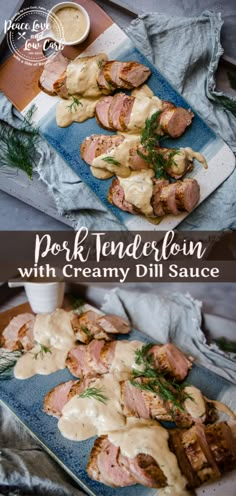 pork tenderloin with creamy dill sauce is served on a blue platter