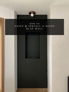 a black and white photo with the words paint & install a wood slat wall