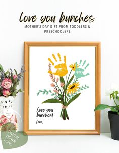 an art print with flowers and the words love you bunches mother's day gift from toddlers & preschoolers