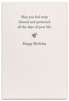 a birthday card with the words, may you feel truly blessed and protected all the days of your life