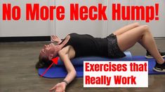 a woman laying on a blue exercise mat with the words, no more neck hump exercises that really work