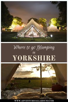 there are two tents with the words where to go glamping in yorkshire?