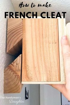 a person holding a piece of wood with the words how to make french cleat