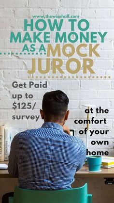 a man sitting at a desk in front of a white brick wall with the words how to make money as a mock juror