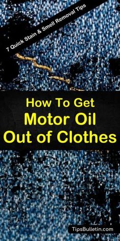 how to get motor oil out of clothes with text overlay that reads, how to get motor oil out of clothes