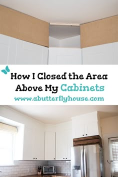 a kitchen with white cabinets and an open window above the stove top that says how i closed the area above my cabinets