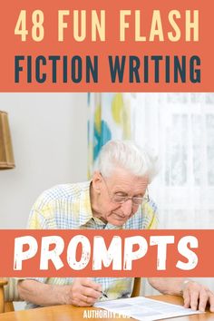 an older man sitting at a table with the words, 48 fun flash fiction writing prompts