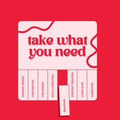 a red and white poster with the words take what you need on it, next to two smaller pieces of paper