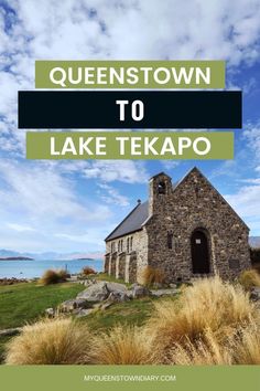 an old church with the words queenstown to lake tekapo