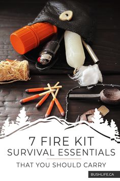 the contents of a survival kit are laid out on a table with text that reads,'7 fire kit survival essentials that you should carry