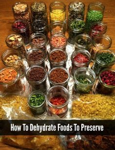 there are many different types of food in glass jars on the table with text overlay that says how to dehydraate foods to preserve