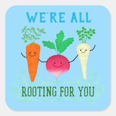 we're all rooting for you sticker with carrots and radishes