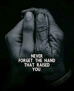 two hands holding each other with the words never forget the hand that raised you