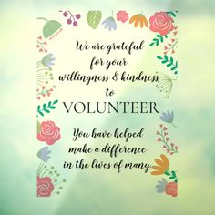 a quote on volunteer written in floral frame with green and pink flowers around the edges