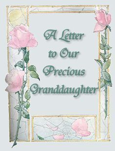 a letter to our precious granddaughter with pink roses in the middle and green leaves on the border