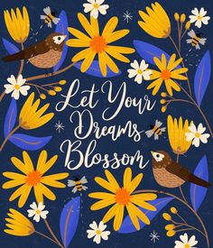 a card that says let your dreams bloom with two birds and daisies on it